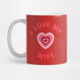 I Love My Wife - Perfect Valentine Day Gift Mug